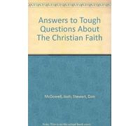 Answers to Tough Questions About The Christian Faith