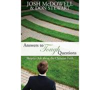 Answers to Tough Questions: Skeptics ask about the Christian faith