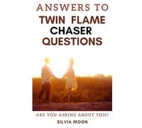 Answers To Twin Flame Chaser Questions: The Healing Book (Twin Flame Chaser Answers)