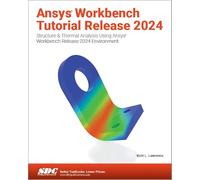 Ansys Workbench Tutorial Release 2024: Structure & Thermal Analysis Using Ansys Workbench Release 2024 Environment