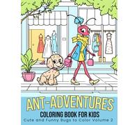 Ant Adventure Coloring Book for Kids - Vol. 2: Funny Ants Andy & Jane Discover Spa Vibes and Lovebug’s Romance (Andy & Jane Ant-ventures in the Crazy Human World)