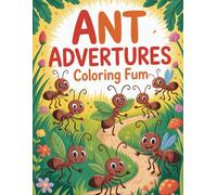 Ant Adventures Coloring Fun: Animal Coloring Book for Kids | Fun Ant Illustrations | Creative Cartoon Pages | Stress Relief Art | Perfect for Children | Easy and Enjoyable | Great for Learning | Relaxing Activity Book