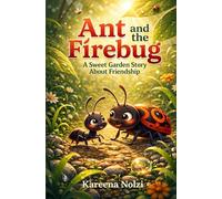 Ant and the Firebug: A Sweet Garden Story About Friendship (Garden Nature Stories for Kids)