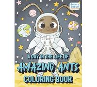 Ant Coloring Book: A Day in the Life of Amazing Ants | 30 Busy Ant Adventures in Beautiful Scenes to Color | Engaging Fun for Kids, Teens & Adults Who ... Ant Life Scenes for Creativity & Relaxation