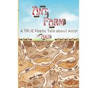 Ant Farm: A TRUE poetic tale about ants!