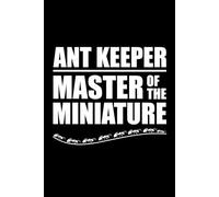 Ant Keeper - Master of the Miniature: Bug Insect Collector Journal: Notebook for Bug Lovers, Entomology Notes, Field Observations & Species Tracking - Lined Writing Logbook for Adults & Kids