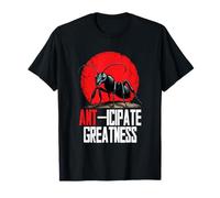 Ant Keeping Ant-icipate Greatness T-Shirt