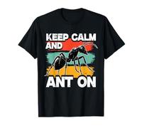 Ant Keeping Keep Calm and Ant On T-Shirt