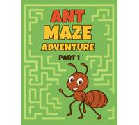 Ant Maze Adventure: Fun and Challenging Mazes & Drawing Activities for Kids Ages 4-8: Easy, Medium & Hard Mazes, Ant-Themed Drawing Prompts, and Fun Ant Facts
