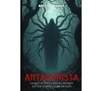 Antagonista: Lo que se oculta en el bosque no pertenece a este mundo (Saga Luz y Oscuridad)
