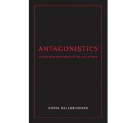 Antagonistics: Capitalism and Power in an Age of War