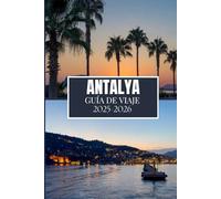 ANTALYA GUÍA DE VIAJE 2025-2026: Cosas que desearía haber sabido antes de viajar a Antalya