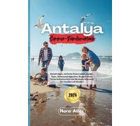 Antalya Sommer-Familienurlaub 2026: Geheimtipps, einfache Reiserouten, Insider-Tipps, Sehenswürdigkeiten, Budgetreisen, Sicherheitshinweise und die beste Reisezeit für Familien mit Kindern
