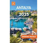 Antalya Travel Guide 2025: Stone Streets, Mountain Views, and Recipes Passed Down Through the Vibrant City