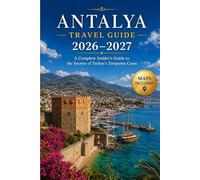 Antalya Travel Guide 2026-2027: A Complete Insider's Guide to the Secrets of Turkey's Turquoise Coast