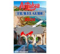 Antalya travel guide 2026: A Traveler’s Guide to Turkey’s Culture, History, luxury resorts, Mild climate, and Hidden Gems