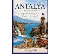 ANTALYA Travel guide 2026: Historical Landmarks, Blue-Flag Beaches, Mountain Backdrops, and Traditional Anatolian Flavors