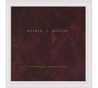 Antara & Delilah - Something's Almost Clear
