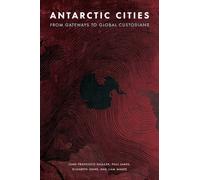 Antarctic Cities : From Gateways to Global Custodians