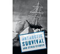 Antarctic Survival and Other Stories : Complete the Code Anthology 5
