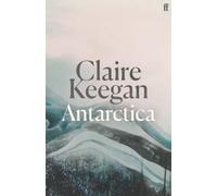 Antarctica : ‘A genuine once-in-a-generation writer.’ THE TIMES