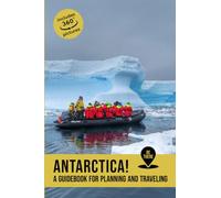 Antarctica: A guidebook for planning and traveling: 4 (Be There)