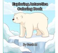 Antarctica Adventure Coloring Book for Kids: Explore Penguins, Icebergs, Seals, and the Frozen Continent