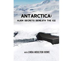 Antarctica: Alien Secrets Beneath the Ice