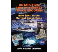 Antarctica and the Secret Space Program: From WWII to the Current Space Race