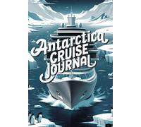 Antarctica Cruise Journal: Record Your Adventure at Sea