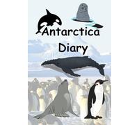 Antarctica Diary: A Blank Journal for all your Antartica Cruise Memories