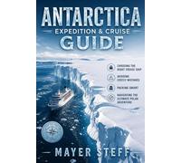 Antarctica Expedition & Cruise Guide 2026: Choosing the Right Cruise Ship, Avoiding Costly Mistakes, Packing Smart, and Navigating the Ultimate Polar Adventure