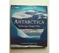 Antarctica Exploring a Fragile Eden