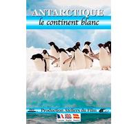 Antarctica: The White Continent ( Antartique : le continent blanc )