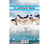 Antarctique, le continent blanc