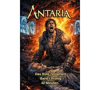 ANTARIA: Das Rote Testament - Band I - Prolog: 42 Minuten: 1 (ANTARIA: Das Rote Testament Series)