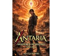 Antaria: Shattered Horizons - VOLUME I