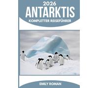 ANTARKTIS KOMPLETTER REISEFÜHRER 2026