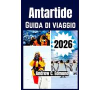 Antartide Guida di Viaggio 2026: Esplora colonie di pinguini, pianifica crociere, calcola costi, osserva fauna, prepara bagagli e altro