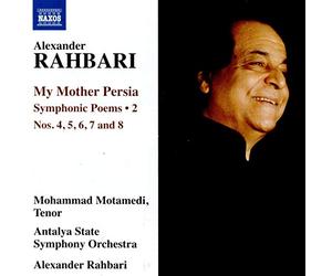 Antayla State So/Rahbari - Alexander Rahbari: My Mother Persia - Symphonic Poems Vol.2, Nos. 4, 5, 6, 7 and 8