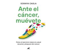 Ante El Cáncer, Muévete / In the Face of Cancer, Move: Como el ejercicio mejora tu salud durante y despues del cancer