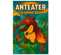 Anteater Coloring Book: 50 Cute and Fun Jungle Illustrations: Relaxing and Creative Coloring for Kids and Adults