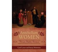Antebellum Women: Private, Public, Partisan (American Controversies)