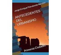 ANTECEDENTES DEL URBANISMO: Primeras Ciudades