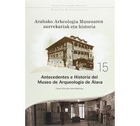 Antecedentes e Historia del Museo de Arqueología de Álava