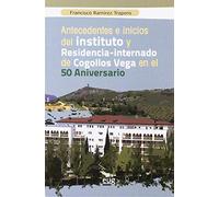 Antecedentes e inicios del instituto y residencia-internado de Cogollos Vega en el 50 aniversario
