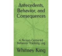 Antecedents, Behavior, and Consequences: A Person-Centered Behavior Tracking Log