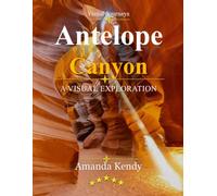 Antelope Canyon: Sculpted by Light & Time - A Visual Journey Through Nature's Most Mesmerizing Masterpiece