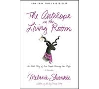 Antelope In The Living Room, The: The Real Story of Two People Sharing One Life