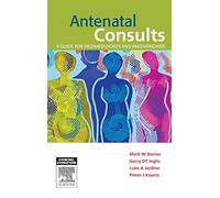 Antenatal Consults: A Guide for Neonatologists and Paediatricians
